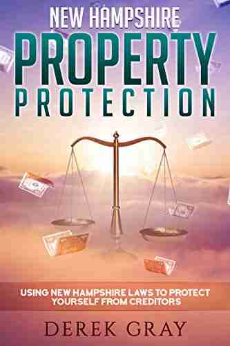 New Hampshire Property Protection: Using New Hampshire Laws To Protect Yourself From Creditors