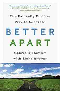 Better Apart: The Radically Positive Way to Separate