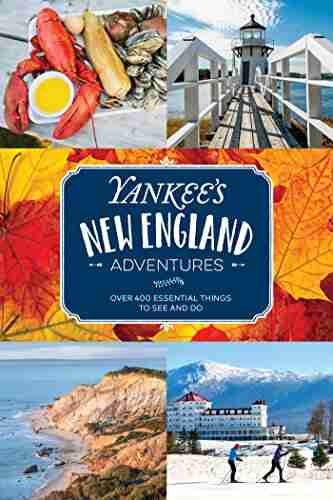 Yankee s New England Adventures: Over 400 Essential Things to See and Do