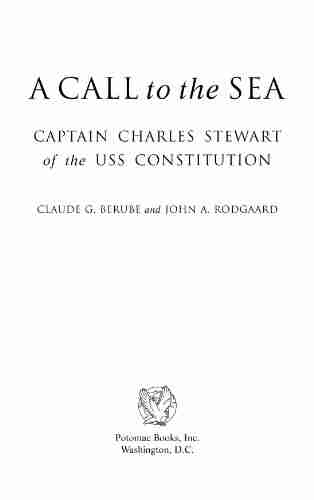 A Call to the Sea: Captain Charles Stewart of the USS Constitution: Captain Charles Stewart of the USS Constitution