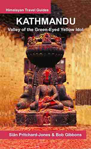 Kathmandu: Valley of the Green Eyed Yellow Idol (Himalayan Travel Guides)