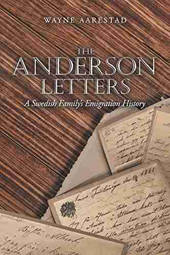 The Anderson Letters: A Swedish Family s Emigration History