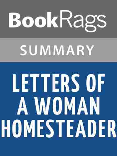 Summary Study Guide Letters Of A Woman Homesteader By Elinore Pruitt Stewart