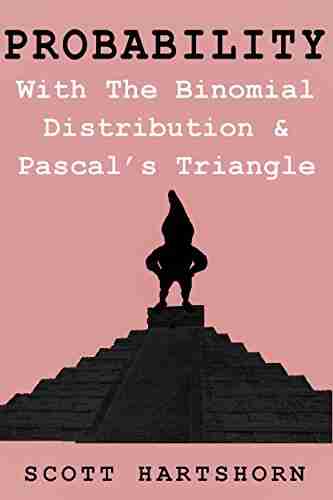 Probability With The Binomial Distribution And Pascal S Triangle: A Key Idea In Statistics