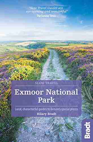 Exmoor National Park (Slow Travel): Local Characterful Guides To Britain S Special Places (Bradt Travel Guides (Slow Travel Series))