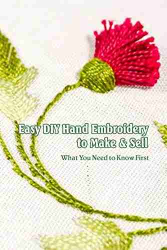 Easy DIY Hand Embroidery To Make Sell: What You Need To Know First