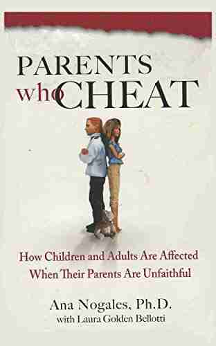 Parents Who Cheat: How Children and adults are Affected When Their Parents are Unfaithful