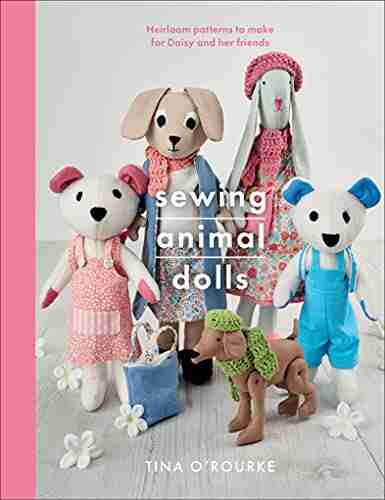 Sewing Animal Dolls: Heirloom Patterns To Make For Daisy And Her Friends (Crafts)