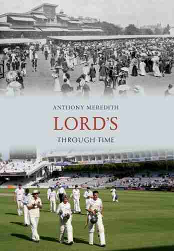 Lord s Through Time Anthony Meredith