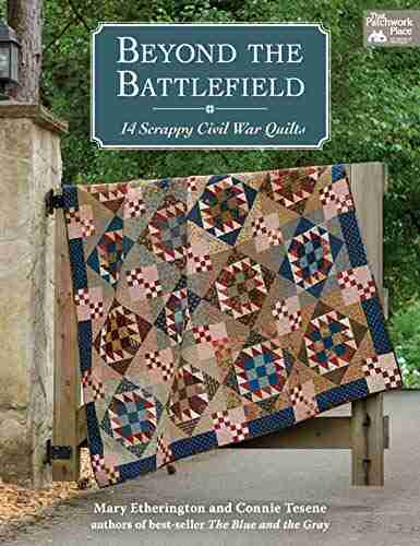 Beyond the Battlefield: 14 Scrappy Civil War Quilts