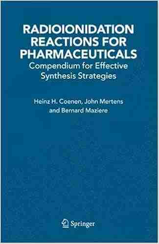 Radioionidation Reactions For Pharmaceuticals: Compendium For Effective Synthesis Strategies