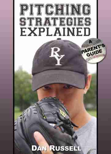 Pitching Strategies Explained: A Parent s Guide