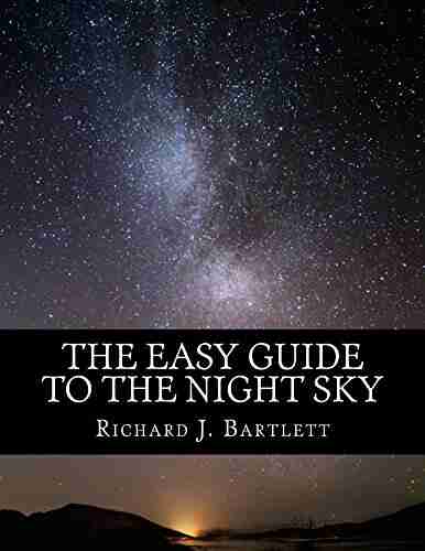 The Easy Guide to the Night Sky: Discovering the Constellations with Your Eyes and Binoculars (The Easy Astronomy Guides 1)