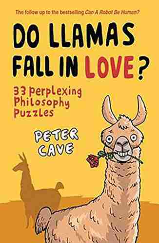 Do Llamas Fall in Love?: 33 Perplexing Philosophy Puzzles