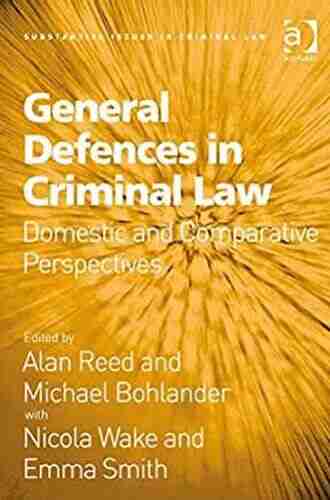 General Defences In Criminal Law: Domestic And Comparative Perspectives (Substantive Issues In Criminal Law)