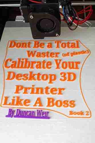 Don t Be a Total Waster (of plastic) Calibrate Your Desktop 3D Printer Like A Boss 2