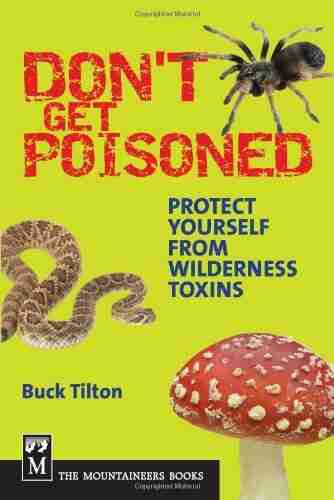 Don t Get Poisoned: Protect Yourself from Wilderness Toxins