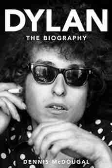 Dylan: The Biography Dennis McDougal