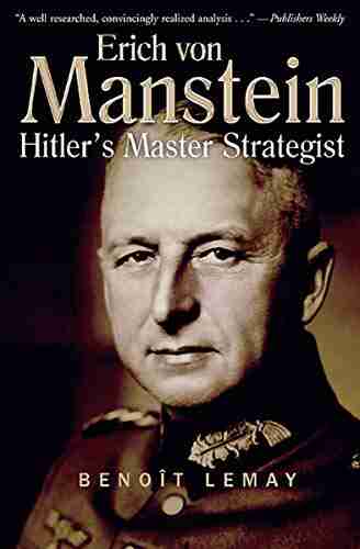 Erich von Manstein: Hitler s Master Strategist