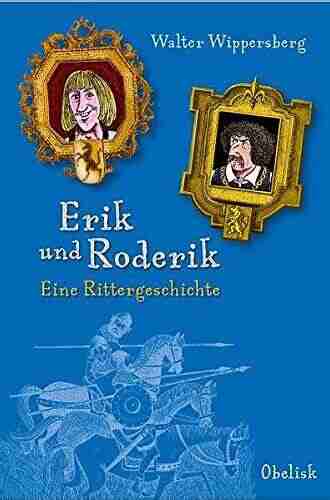 Erik Und Roderik: Eine Rittergeschichte