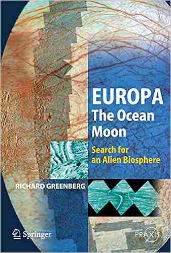 Europa The Ocean Moon: Search For An Alien Biosphere (Springer Praxis Books)