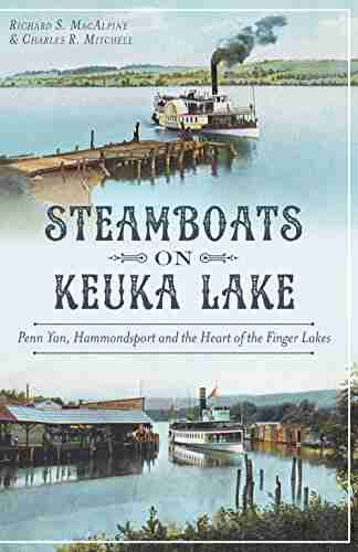 Steamboats On Keuka Lake: Penn Yan Hammondsport And The Heart Of The Finger Lakes