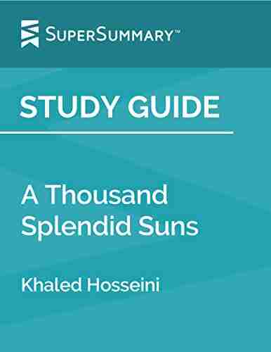 Study Guide: A Thousand Splendid Suns by Khaled Hosseini (SuperSummary)