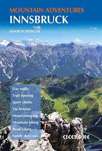 Innsbruck Mountain Adventures: Summer routes for a multi activity holiday around the capital of Austria s Tirol