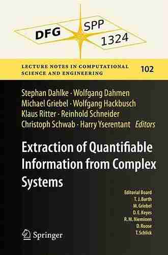 Extraction Of Quantifiable Information From Complex Systems (Lecture Notes In Computational Science And Engineering 102)