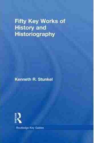 Fifty Key Works of History and Historiography (Routledge Key Guides)