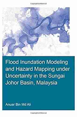 Flood Inundation Modeling And Hazard Mapping Under Uncertainty In The Sungai Johor Basin Malaysia (IHE Delft PhD Thesis Series)