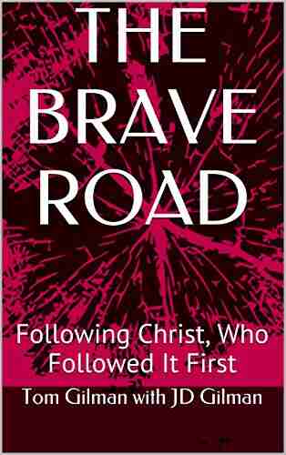 THE BRAVE ROAD: Following Christ Who Followed It First