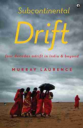 Subcontinental Drift: Four Decades Adrift in India and beyond