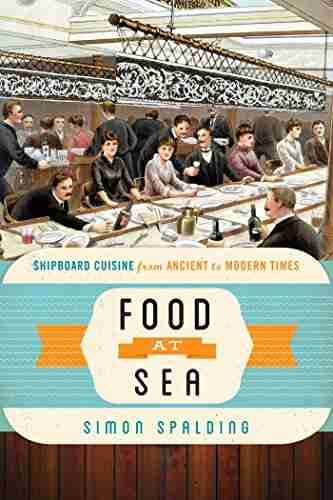 Food at Sea: Shipboard Cuisine from Ancient to Modern Times (Food on the Go)