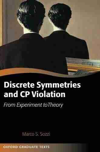 Discrete Symmetries and CP Violation: From Experiment to Theory (Oxford Graduate Texts)