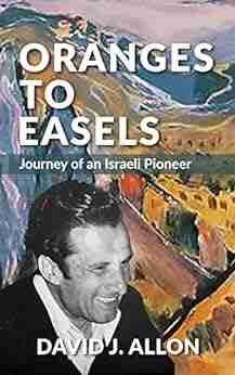 Oranges to Easels: Journey of an Israeli Pioneer