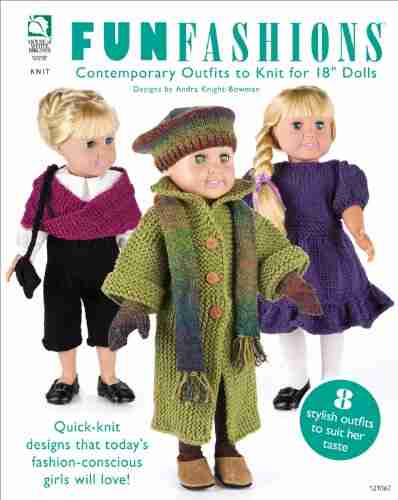 Fun Fashions: Contemporary Outfits To Knit For 18 Dolls