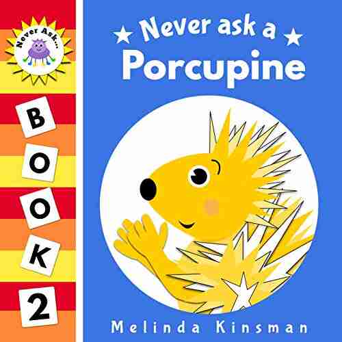 Never Ask A Porcupine: Funny Read Aloud Story For Toddlers Preschoolers Kids Ages 3 6 (NEVER ASK Children S Bedtime Story Picture 2)