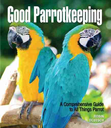 Good Parrotkeeping (Good Keeping) Robin Deutsch