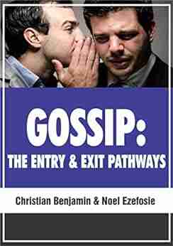 Gossip: The Entry and Exit Pathways