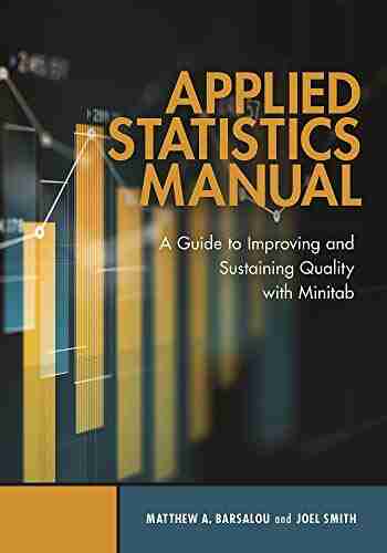 Applied Statistics Manual: A Guide To Improving And Sustaining Quality With Minitab