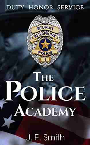 The Police Academy: A Guide To Starting A Career In Law Enforcement From A Veteran Police Officer 2nd Edition