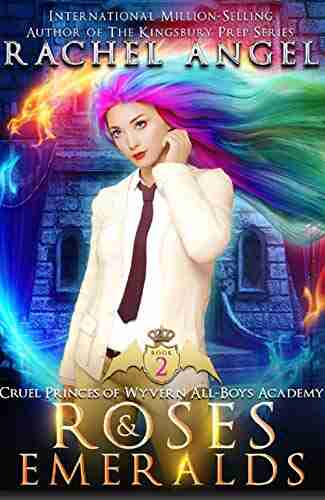 Roses and Emeralds: A High School NA Reverse Harem Dark Fantasy Bully Romance (Cruel Princes of Wyvern All Boys Academy 2)