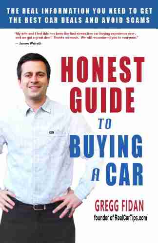 Honest Guide To Buying A Car How To Get The Best Deals And Never Worry About Being Ripped Off Again