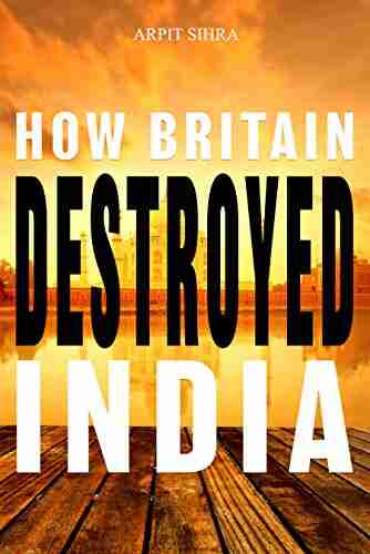 How Britain Destroyed India G B Trudeau