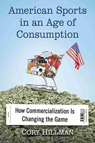 American Sports in an Age of Consumption: How Commercialization Is Changing the Game