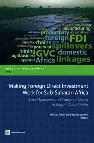 Making Foreign Direct Investment Work For Sub Saharan Africa: Local Spillovers And Competitiveness In Global Value Chains (Directions In Development)