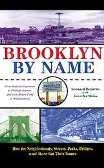 Brooklyn By Name: How The Neighborhoods Streets Parks Bridges And More Got Their Names