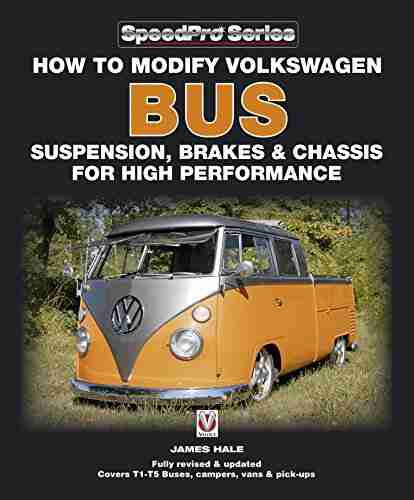 How To Modify Volkswagen Bus Suspension Brakes Chassis For High Performance: Updated Enlarged New Edition (SpeedPro Series)