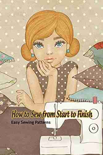 How to Sew from Start to Finish: Easy Sewing Patterns